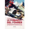 Formula 1 del Fuhrer. L'egemonia delle macchine e dei piloti del Terzo Reich nei Grand Prix 1934-1939 (Maurizio Ravaglia)(Brožovaná)