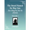 The Sword Named No Way Out: Jian Ming Bu NAI He (Novel) Vol. 1