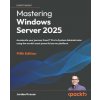 Mastering Windows Server 2025 - Fifth Edition (Jordan Krause)(Brožovaná)