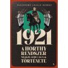 1921 - A Horthy-rendszer megszilárdulásának története