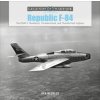 Republic F-84: The USAF's Thunderjet, Thunderstreak and Thunderflash Fighters