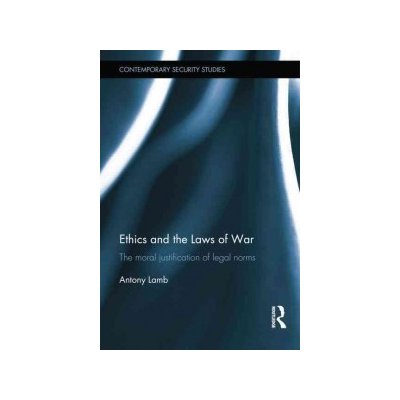 Ethics and the Laws of War Lamb Antony Coleg Gwent South Wales UK