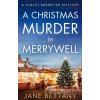 A Christmas Murder in Merrywell - Jane Bettany