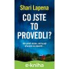 E-kniha Co jste to provedli? - Shari Lapena