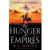 The Hunger of Empires: A thrilling epic fantasy of battle and adventure (Moule R. S.)