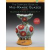 Complete Guide to Mid-Range Glazes (John Britt)(Pevná)