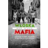 Włoska mafia. Cosa Nostra, Kamorra i 'Ndrangheta od 1946 roku po czasy dzisiejsze (John Dickie)(Pevná)