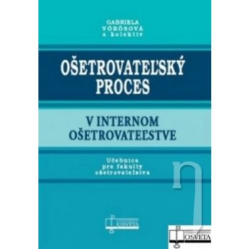 Ošetrovateľský proces v internom ošetrovateľstve - Gabriela Vörösová