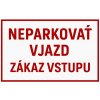 Ceduľa Neparkovať vjazd - Zákaz vstupu 30cm x 20cm Plechová tabuľa
