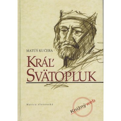 Kráľ Svätopluk - Matúš Kučera