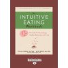 The Intuitive Eating Workbook: Ten Principles for Nourishing a Healthy Relationship with Food (Large Print 16pt) (Evelyn Tribole)(Brožovaná)