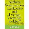 E-kniha I vy jste v tomhle pekle? - Alžběta Sommerová Lefkovitsová