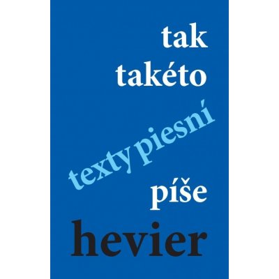 tak takéto texty piesní píše hevier - Daniel Hevier