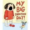 My Big Shouting Day