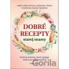 Dobré recepty starej mamy - Anna Lipovská