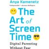 Art of Screen Time (Anya Kamenetz)(Brožovaná)