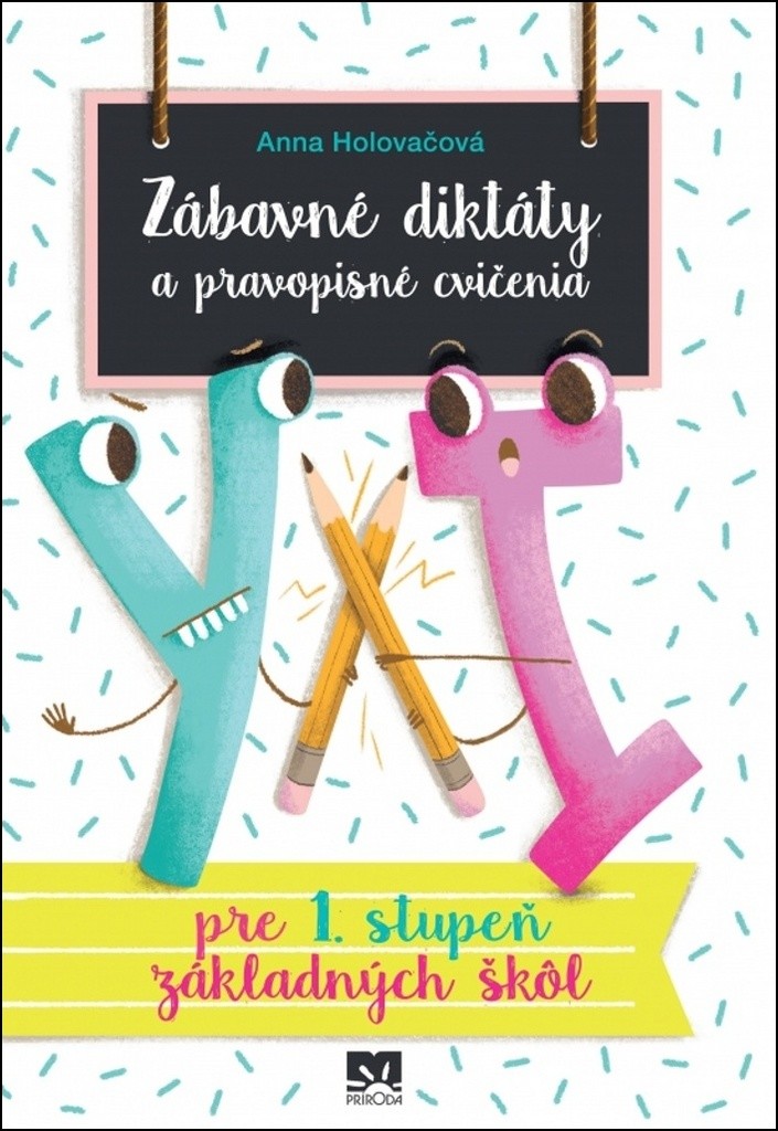 Zábavné diktáty a pravopisné cvičenia - pre 1. stupeň základných škôl - Holovačová Anna