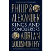 Philip and Alexander - Adrian Goldsworthy