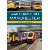 Railways Around Manchester (Mike Rhodes)(Brožovaná)
