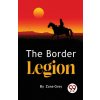 The Border Legion (Zane Grey)(Brožovaná)
