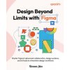 Design Beyond Limits with Figma (Šimon Jůn)(Brožovaná)