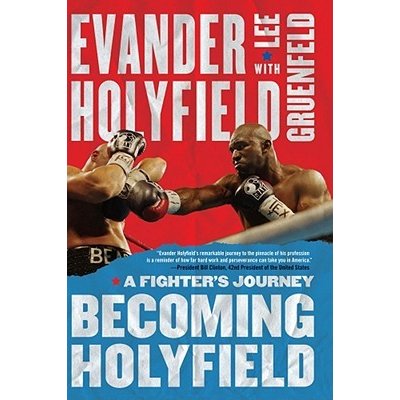 Becoming Holyfield: A Fighters Journey Holyfield Evander