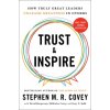 Trust and Inspire: How Truly Great Leaders Unleash Greatness in Others (Brožovaná)