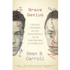 Brave Genius - Sean B. Carroll