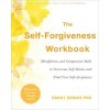 The Self-Forgiveness Workbook: Mindfulness and Compassion Skills to Overcome Self-Blame and Find True Self-Acceptance ()