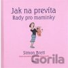 Jak na prevíta. Rady pro maminky - Simon Brett