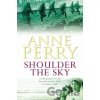 Shoulder the Sky - Anne Perry