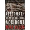 Aftermath of an Industrial Accident (Allen Mike Allen)(Brožovaná)
