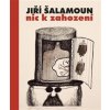 Jiří Šalamoun Nic k zahození