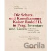 Die Schatz- und Kunstkammer Kaiser Rudolf II. in Prag - Beket Bukovinská, Jan Kahuda, Lubomír Konečný