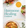 The Hormone Healing Cookbook: 80+ Recipes to Balance Hormones and Treat Fatigue, Brain Fog, Insomnia, and More (Christianson Alan)