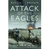Battle of Britain Attack of the Eagles - Dilip Sarkar