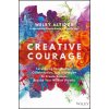 Creative Courage: Leveraging Imagination, Collaboration, and Innovation to Create Success Beyond Your Wildest Dreams (Altidor Welby)