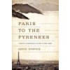 Paris to the Pyrenees: A Skeptic Pilgrim Walks the Way of Saint James (Downie David)