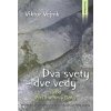 Dva svety dve vedy alebo Prečo verím... - Viktor Vejnik
