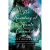 The Haunting of Hecate Cavendish - Paula Brackston