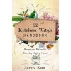 The Kitchen Witch Handbook: Recipes and Potions for Everyday Magic at Home (Kane,Aurora)(Pevná)