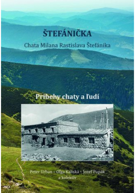 Štefánička, príbehy chaty a ľudí - Kolektív autorov