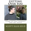 Getting Over You: Learn to love yourself and the truth (Scott E Ellis Edd)(Brožovaná)