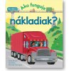 Ako funguje nákladiak? - Lara Bryan, Partrick Corrigan (ilustrátor)