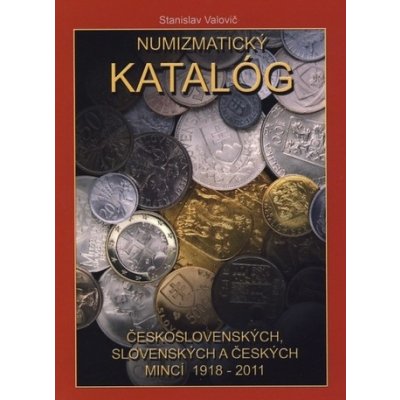 Numizmatický katalóg československých, slovenských a českých mincí 1918 - 2011 - Stanislav Valovič