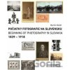 Počiatky fotografie na Slovensku: 1839 – 1918 - Martin Kleibl