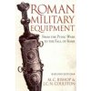 Roman Military Equipment from the Punic Wars to the Fall of Rome, second edition (M.C. Bishop)(Brožovaná)