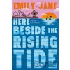Here Beside the Rising Tide - Emily Jane