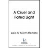 Cruel and Fated Light (Ashley Shuttleworth)(Brožovaná)