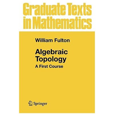 Algebraic Topology: A First Course Fulton WilliamPaperback